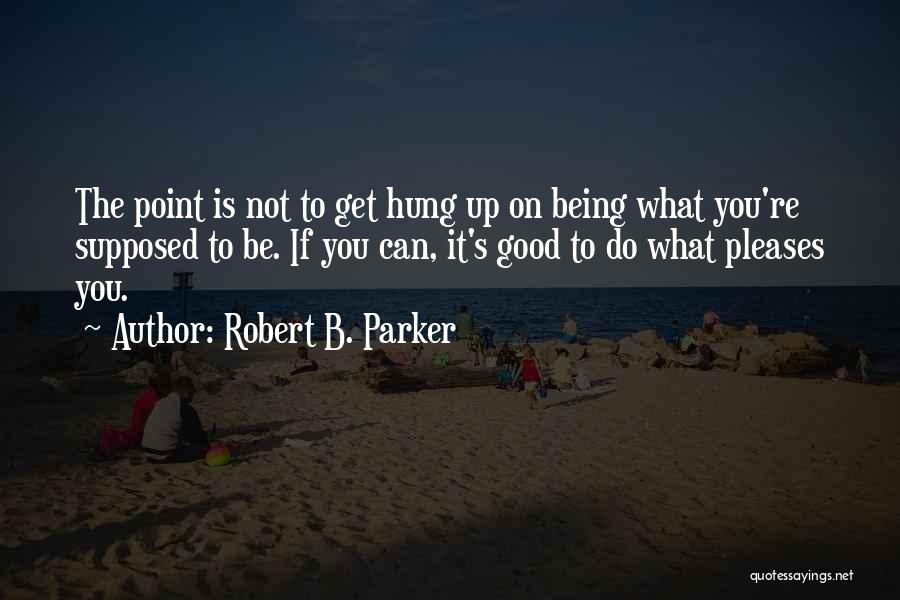 Hung Up On You Quotes By Robert B. Parker