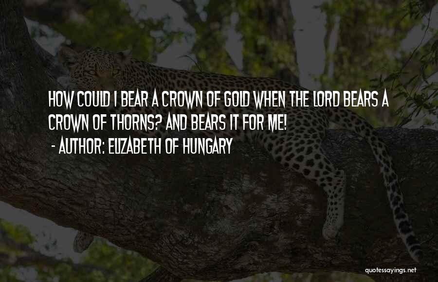 Hungary Quotes By Elizabeth Of Hungary