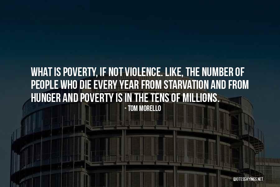 Hunger And Starvation Quotes By Tom Morello Hunger And Starvation Quotes By Tom Morello