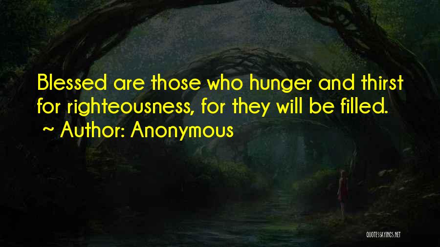 Hunger And Thirst For Righteousness Quotes By Anonymous