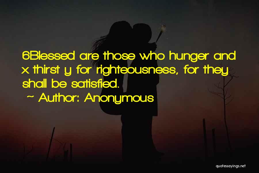 Hunger And Thirst For Righteousness Quotes By Anonymous