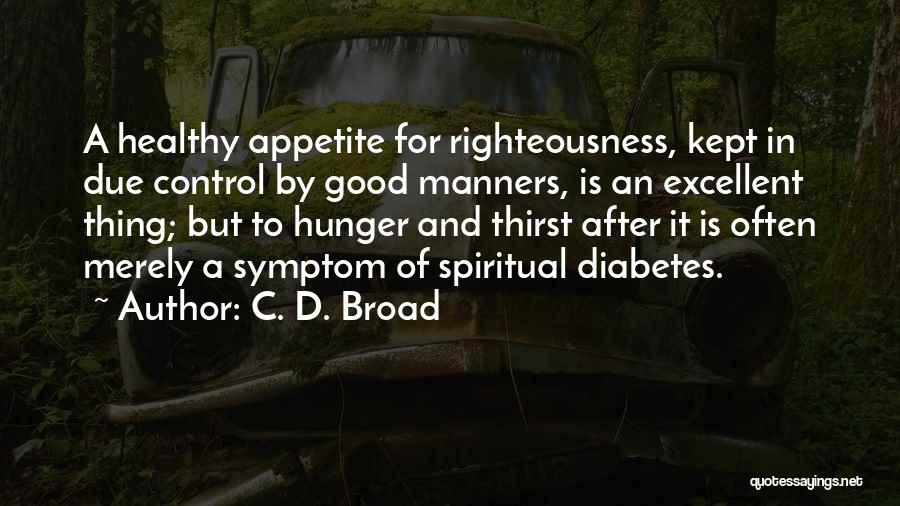 Hunger And Thirst For Righteousness Quotes By C. D. Broad
