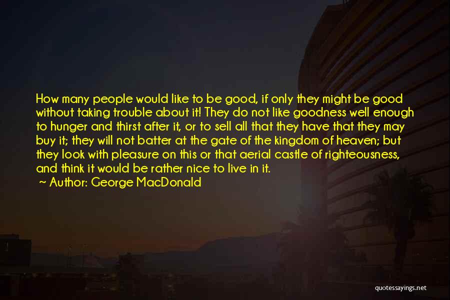 Hunger And Thirst For Righteousness Quotes By George MacDonald