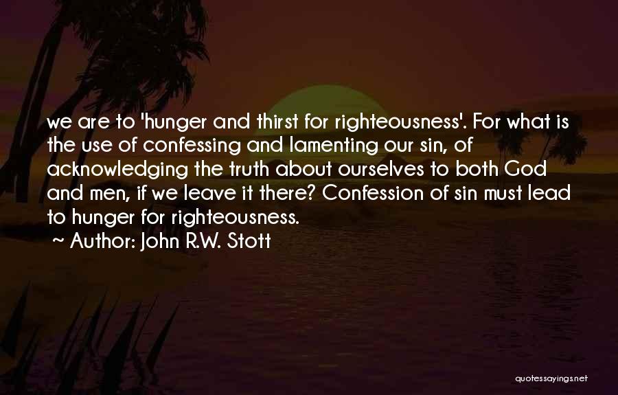 Hunger And Thirst For Righteousness Quotes By John R.W. Stott