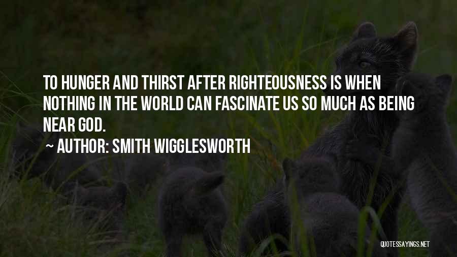Hunger And Thirst For Righteousness Quotes By Smith Wigglesworth