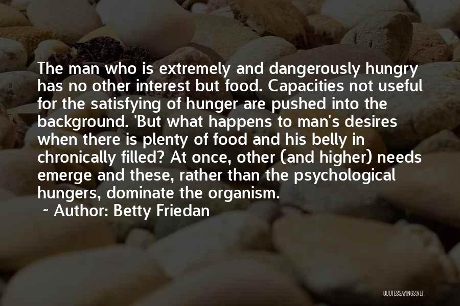Hunger For Food Quotes By Betty Friedan