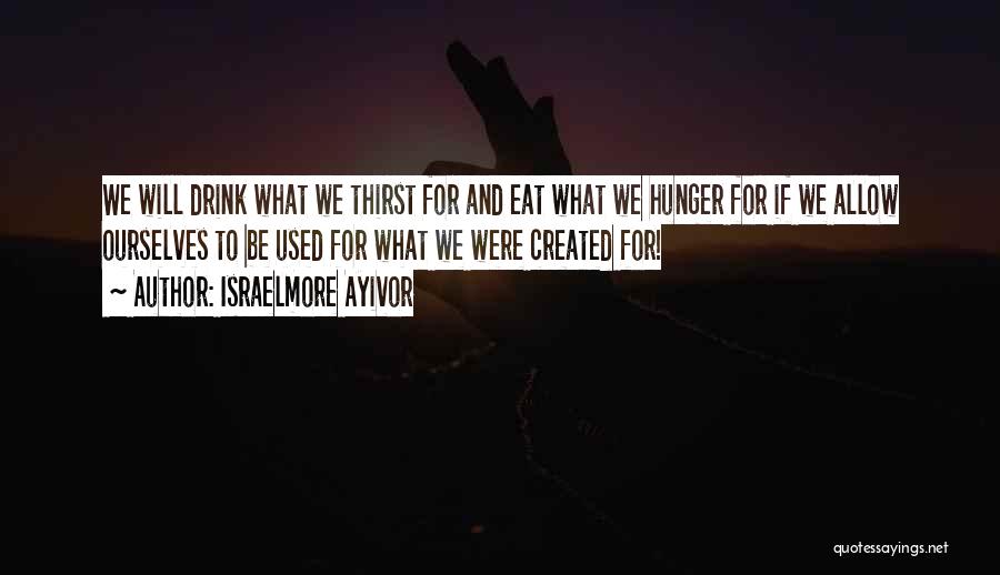 Hunger For Food Quotes By Israelmore Ayivor