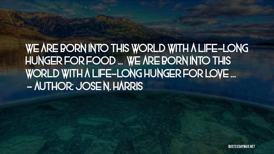 Hunger For Food Quotes By Jose N. Harris