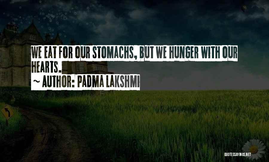 Hunger For Food Quotes By Padma Lakshmi