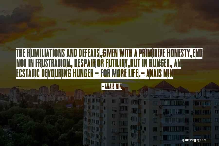 Hunger For Life Quotes By Anais Nin