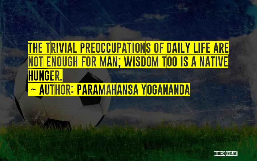 Hunger For Life Quotes By Paramahansa Yogananda