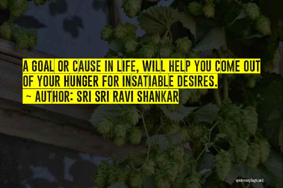 Hunger For Life Quotes By Sri Sri Ravi Shankar