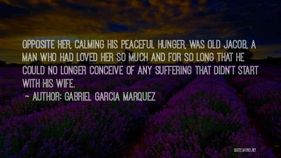 Hunger For Love Quotes By Gabriel Garcia Marquez