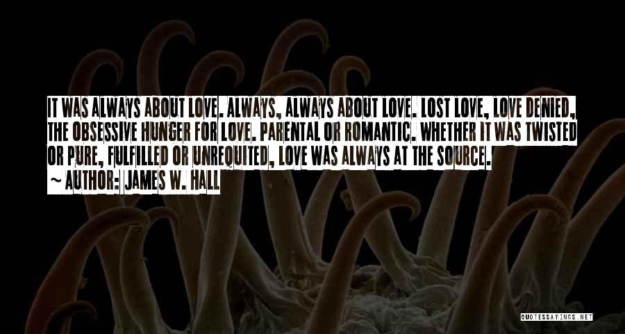 Hunger For Love Quotes By James W. Hall