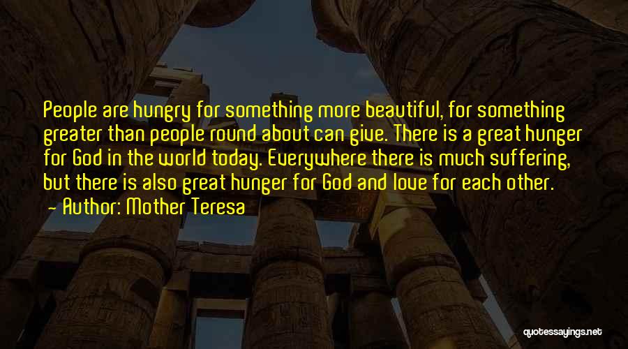 Hunger For Love Quotes By Mother Teresa