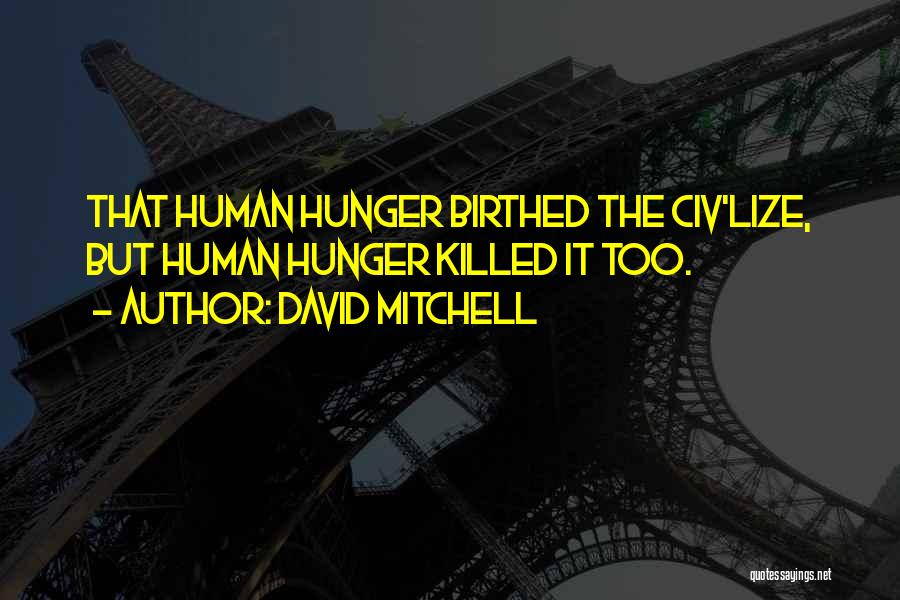Hunger Inspirational Quotes By David Mitchell