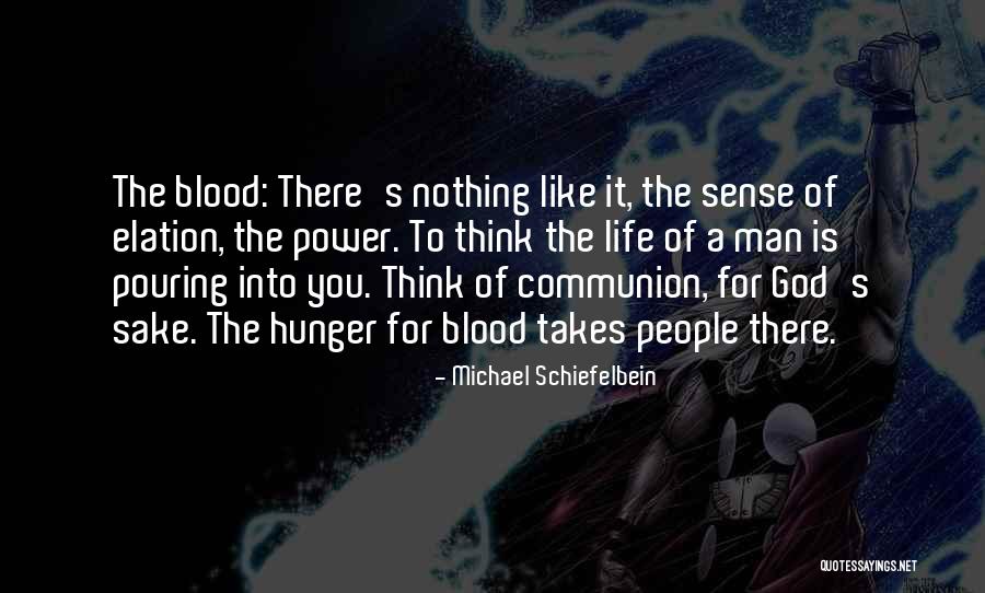 Hunger Of God Quotes By Michael Schiefelbein Hunger Of God Quotes By Michael Schiefelbein