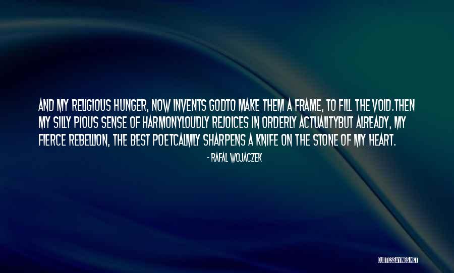Hunger Of God Quotes By Rafal Wojaczek Hunger Of God Quotes By Rafal Wojaczek