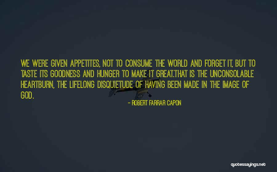 Hunger Of God Quotes By Robert Farrar Capon Hunger Of God Quotes By Robert Farrar Capon