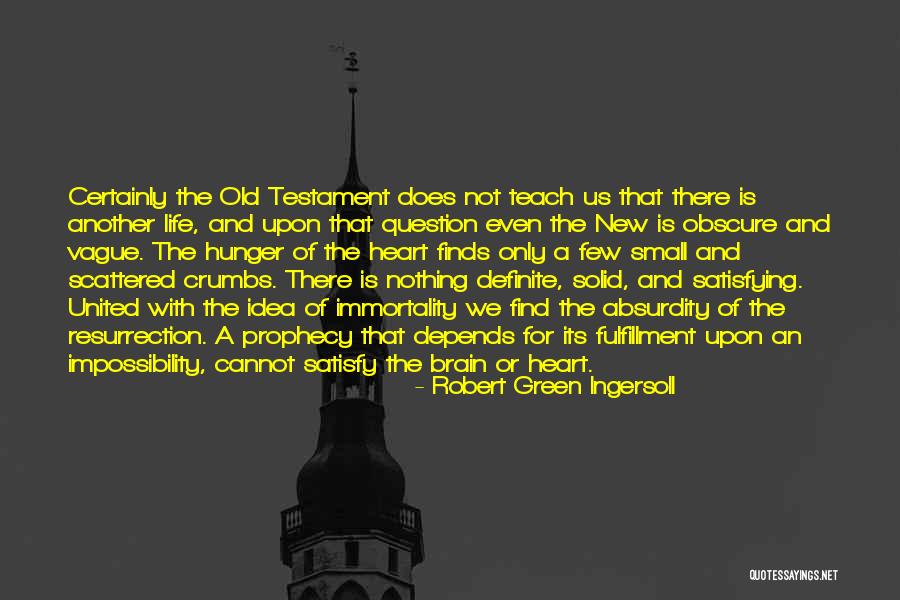 Hunger Of Immortality Quotes By Robert Green Ingersoll Hunger Of Immortality Quotes By Robert Green Ingersoll