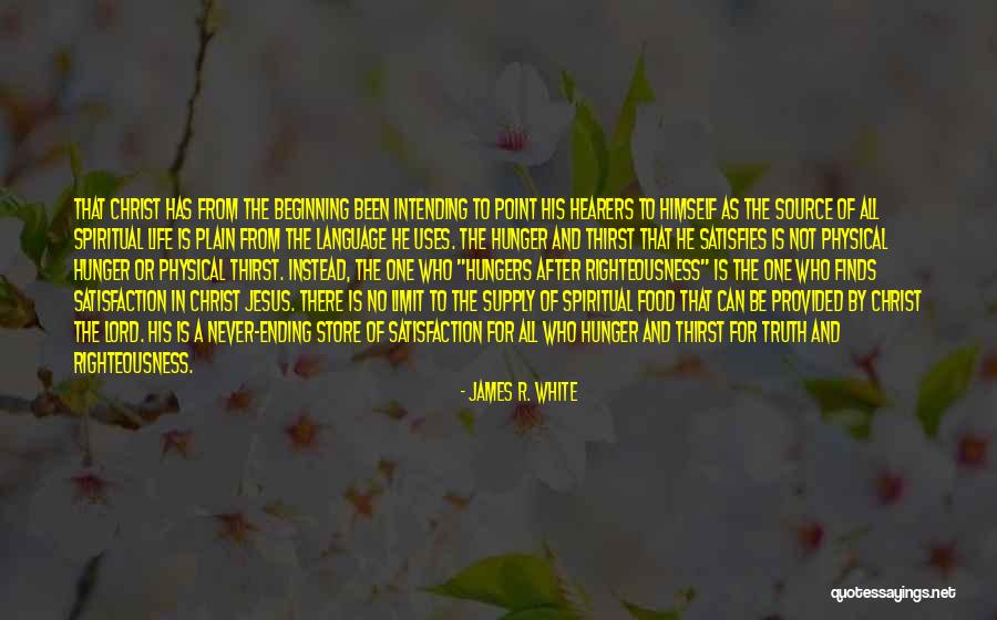 Hunger Point Quotes By James R. White