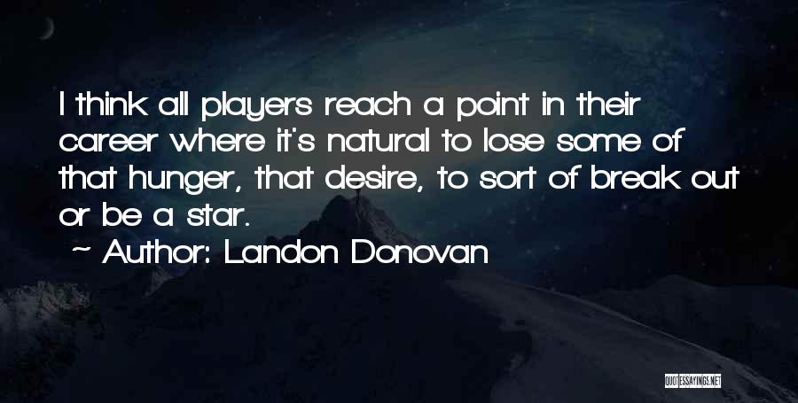 Hunger Point Quotes By Landon Donovan