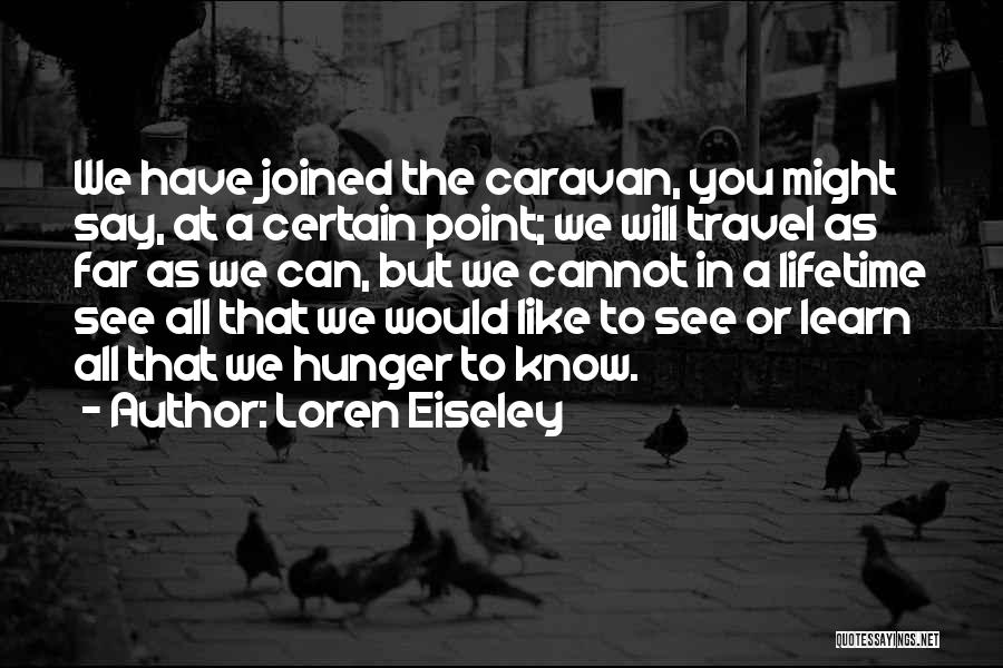 Hunger To Learn Quotes By Loren Eiseley