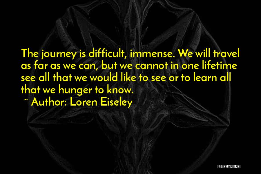 Hunger To Learn Quotes By Loren Eiseley