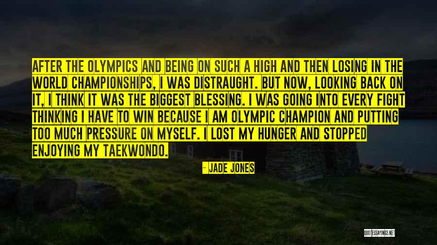 Hunger To Win Quotes By Jade Jones Hunger To Win Quotes By Jade Jones
