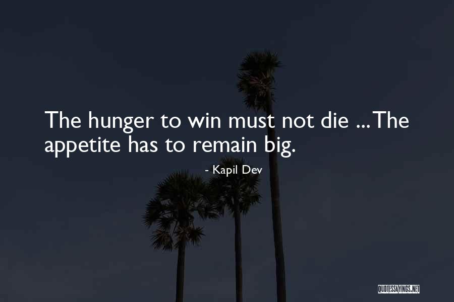 Hunger To Win Quotes By Kapil Dev