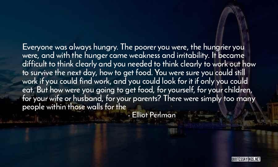 Hunger Within Quotes By Elliot Perlman Hunger Within Quotes By Elliot Perlman