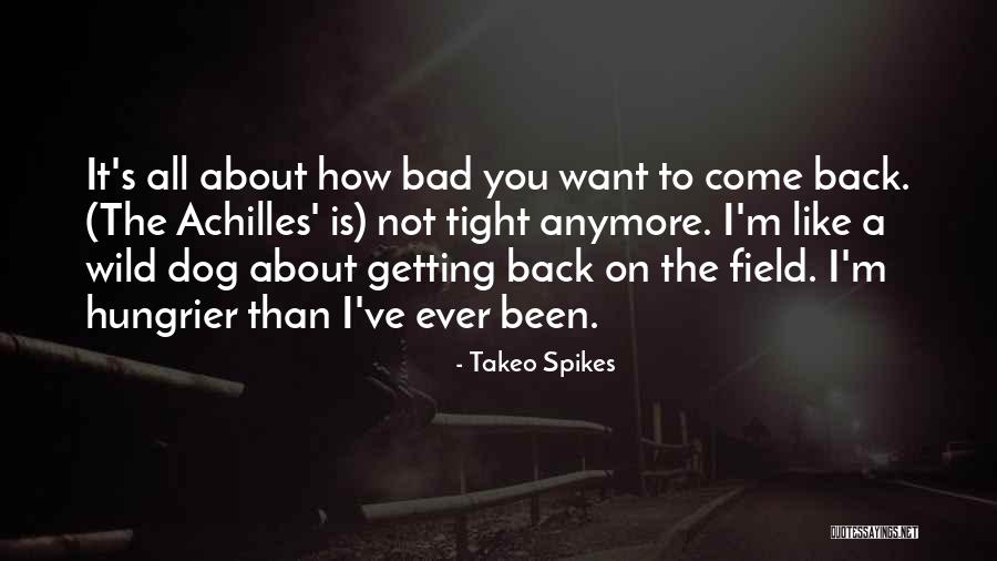 Hungrier Quotes By Takeo Spikes Hungrier Quotes By Takeo Spikes