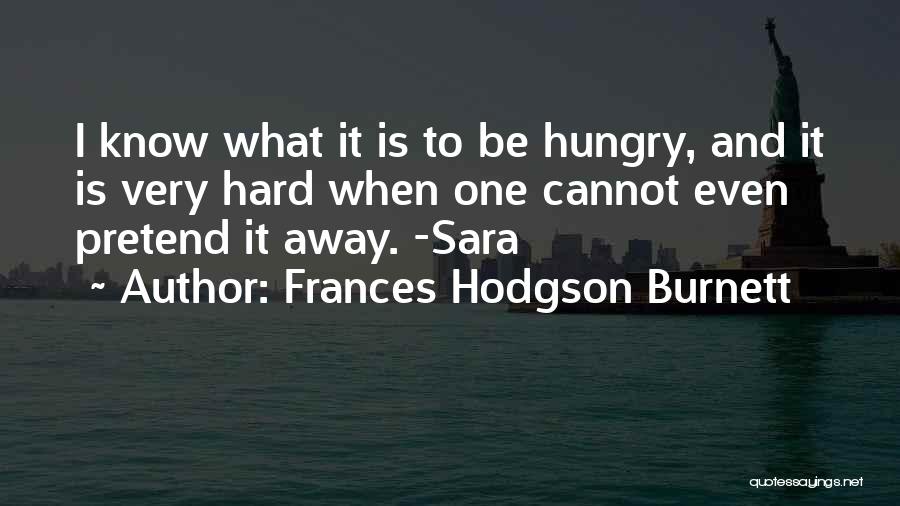 Hungry Child Quotes By Frances Hodgson Burnett