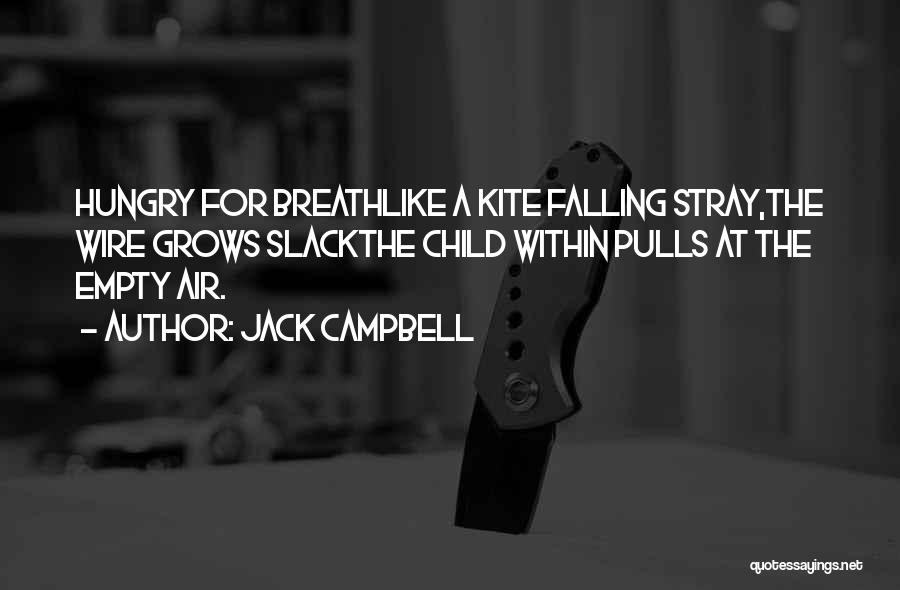 Hungry Child Quotes By Jack Campbell