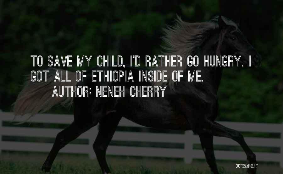 Hungry Child Quotes By Neneh Cherry