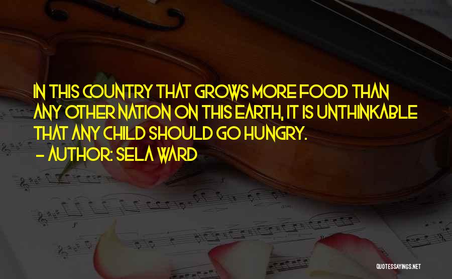 Hungry Child Quotes By Sela Ward