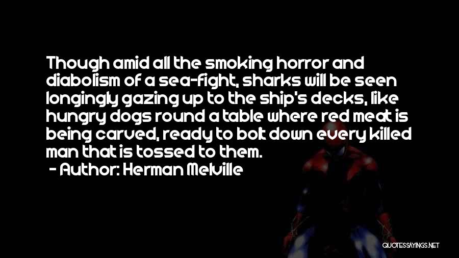 Hungry Dogs Quotes By Herman Melville