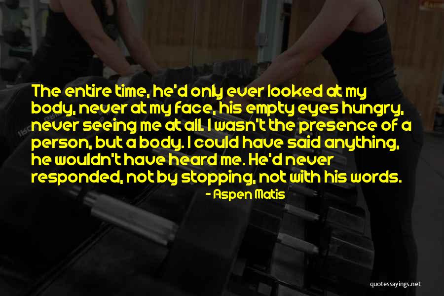 Hungry Eyes Quotes By Aspen Matis Hungry Eyes Quotes By Aspen Matis