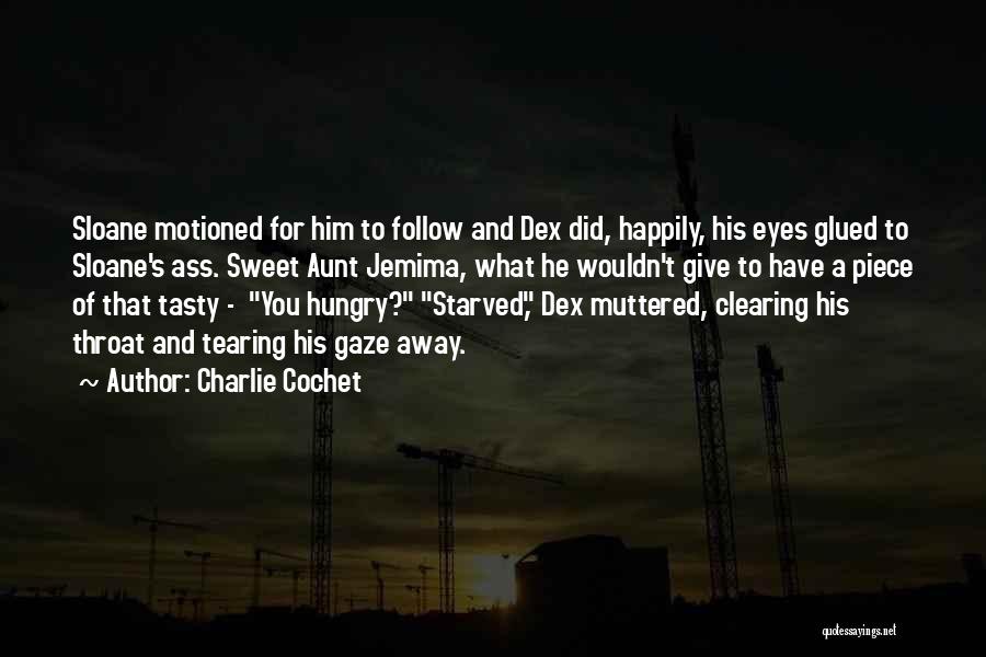 Hungry Eyes Quotes By Charlie Cochet