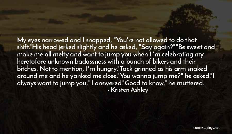 Hungry Eyes Quotes By Kristen Ashley Hungry Eyes Quotes By Kristen Ashley