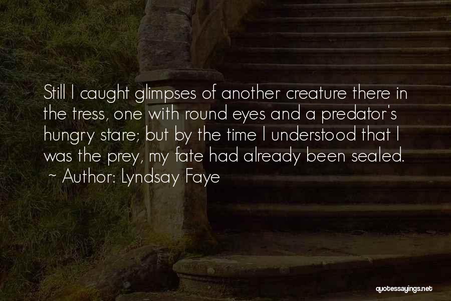 Hungry Eyes Quotes By Lyndsay Faye