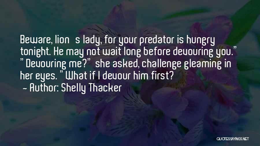 Hungry Eyes Quotes By Shelly Thacker