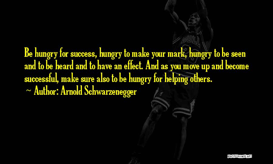 Hungry For Success Quotes By Arnold Schwarzenegger