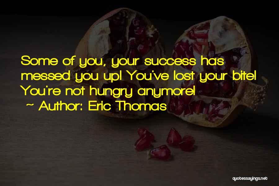 Hungry For Success Quotes By Eric Thomas