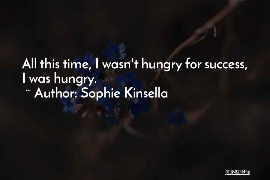 Hungry For Success Quotes By Sophie Kinsella