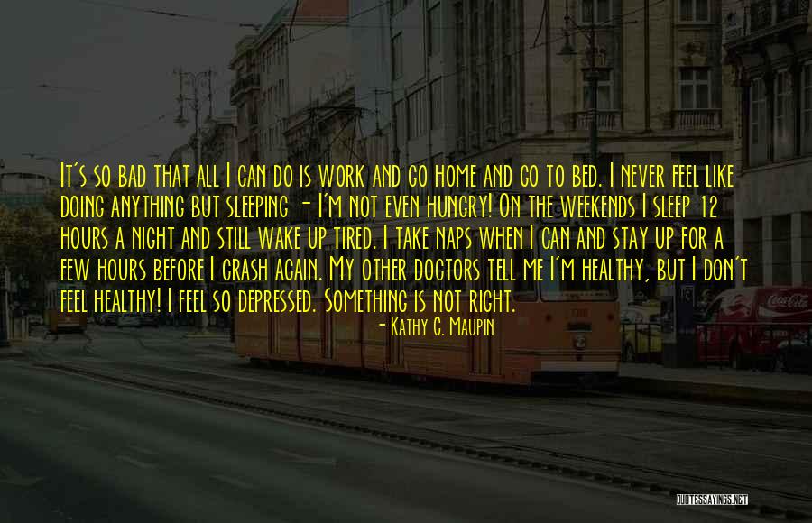 Hungry Just I Wake Up Quotes By Kathy C. Maupin Hungry Just I Wake Up Quotes By Kathy C. Maupin
