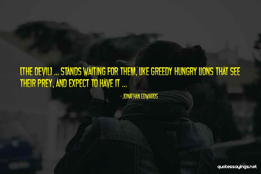 Hungry Lions Quotes By Jonathan Edwards Hungry Lions Quotes By Jonathan Edwards