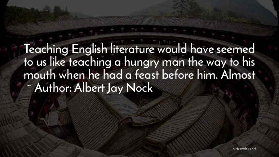 Hungry Man Quotes By Albert Jay Nock