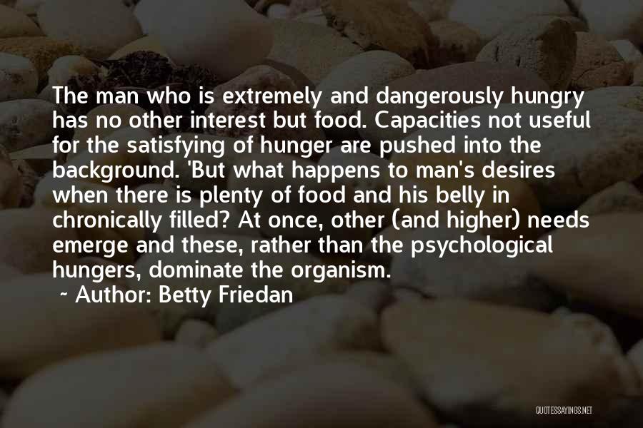 Hungry Man Quotes By Betty Friedan