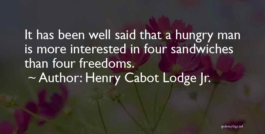 Hungry Man Quotes By Henry Cabot Lodge Jr.